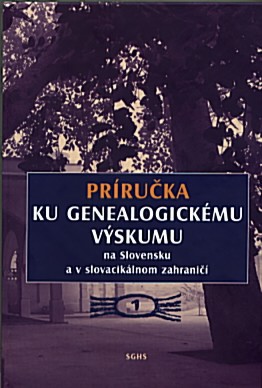 PRÍRUČKA KU GENEALOGICKÉMU VÝSKUMU na Slovensku a v slovacikálnom zahraničí 1